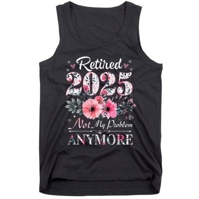 Retired 2025 Not My Problem Anymore Vintage Retirement 2024 Tank Top