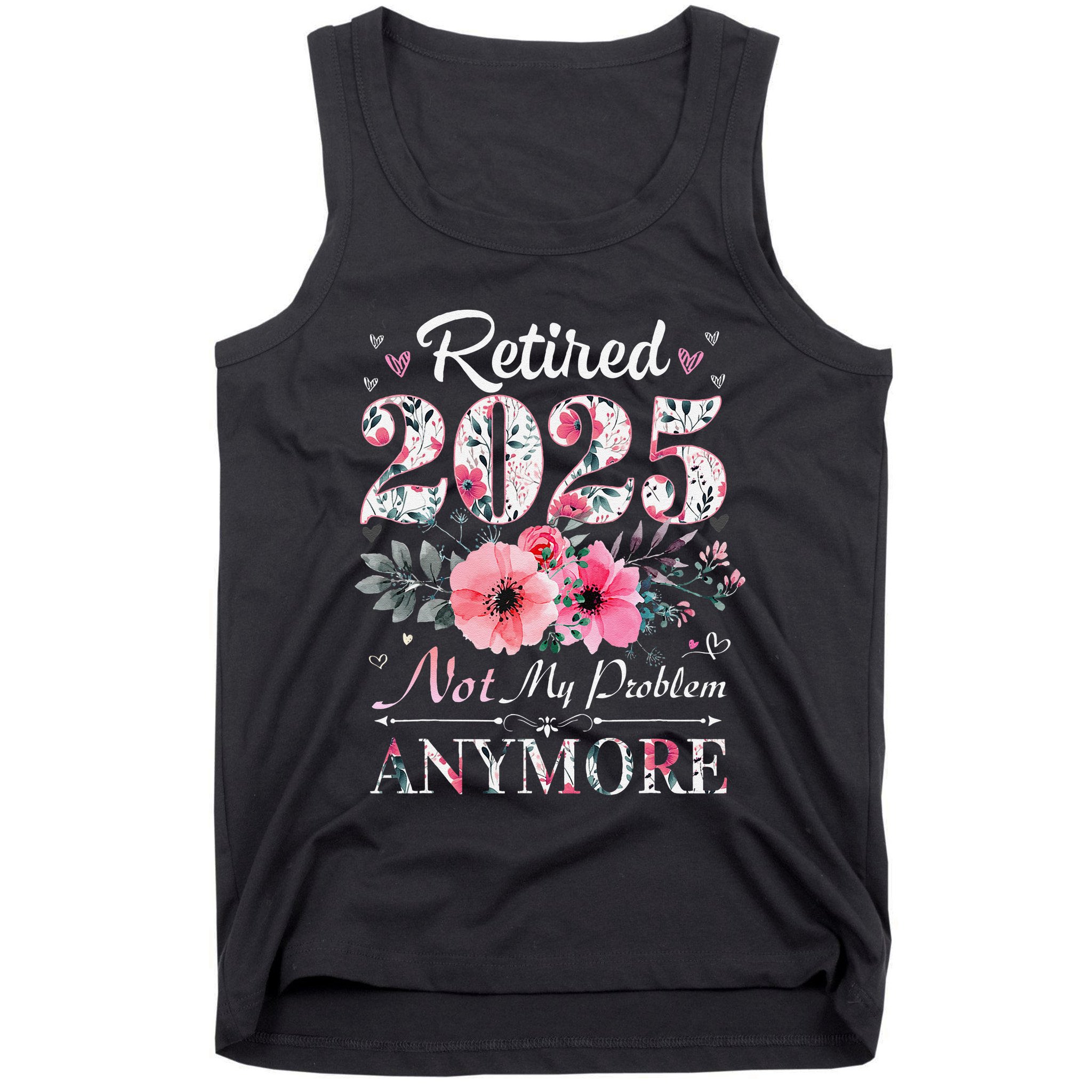 Retired 2025 Not My Problem Anymore Vintage Retirement 2024 Tank Top