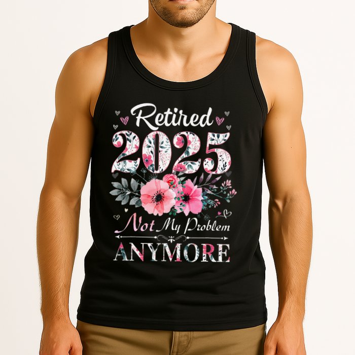 Retired 2025 Not My Problem Anymore Vintage Retirement 2024 Tank Top