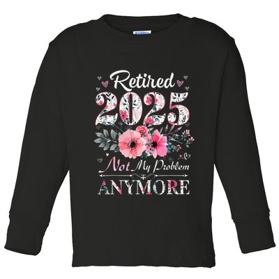 Retired 2025 Not My Problem Anymore Vintage Retirement 2024 Toddler Long Sleeve Shirt
