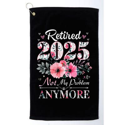Retired 2025 Not My Problem Anymore Vintage Retirement 2024 Golf Towel