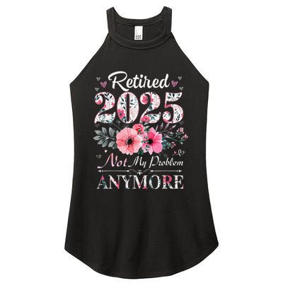 Retired 2025 Not My Problem Anymore Vintage Retirement 2024 Women's Perfect Tri Rocker Tank