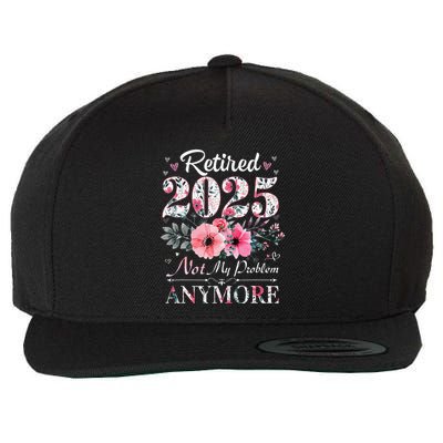 Retired 2025 Not My Problem Anymore Vintage Retirement 2024 Wool Snapback Cap