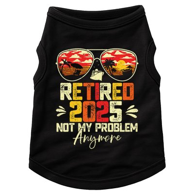 Retired 2025 Not My Problem Anymore Retirement Doggie Tank