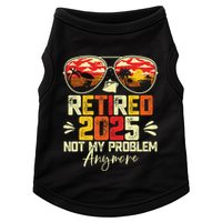 Retired 2025 Not My Problem Anymore Retirement Doggie Tank