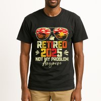 Retired 2025 Not My Problem Anymore Retirement Tall T-Shirt