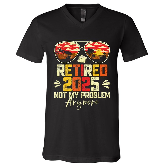 Retired 2025 Not My Problem Anymore Retirement V-Neck T-Shirt