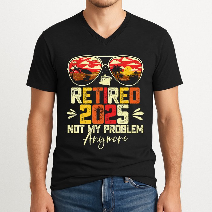 Retired 2025 Not My Problem Anymore Retirement V-Neck T-Shirt