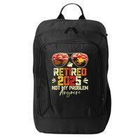 Retired 2025 Not My Problem Anymore Retirement City Backpack