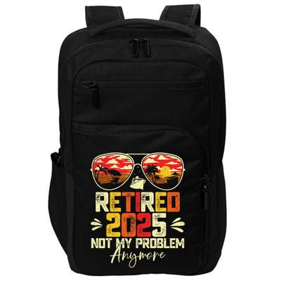 Retired 2025 Not My Problem Anymore Retirement Impact Tech Backpack