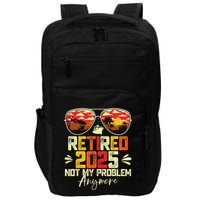 Retired 2025 Not My Problem Anymore Retirement Impact Tech Backpack
