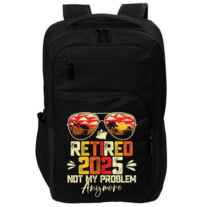 Retired 2025 Not My Problem Anymore Retirement Impact Tech Backpack