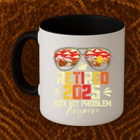 Retired 2025 Not My Problem Anymore Retirement Mug