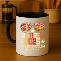 Retired 2025 Not My Problem Anymore Retirement Mug