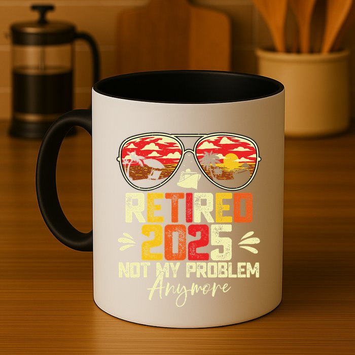 Retired 2025 Not My Problem Anymore Retirement Mug