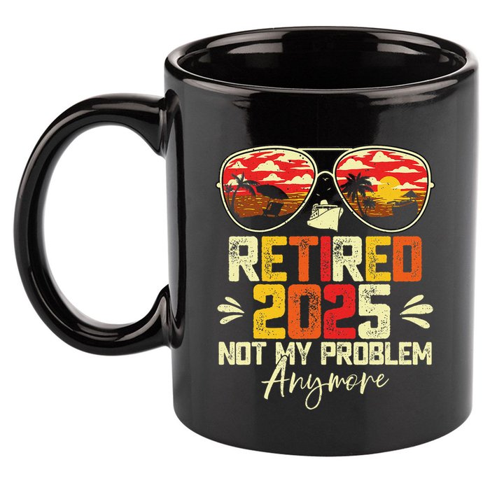 Retired 2025 Not My Problem Anymore Retirement 11oz C Handle Ceramic Mug