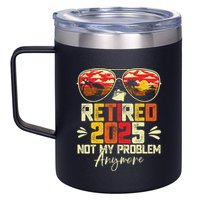 Retired 2025 Not My Problem Anymore Retirement 12oz Stainless Steel Coffee Mug