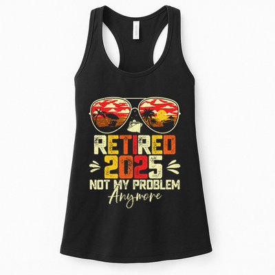 Retired 2025 Not My Problem Anymore Retirement Womens Tank Top