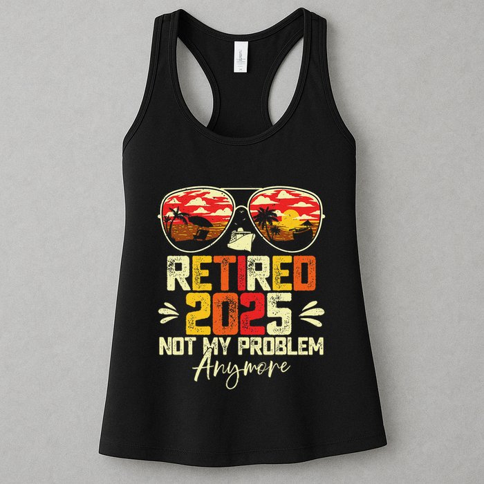 Retired 2025 Not My Problem Anymore Retirement Womens Tank Top