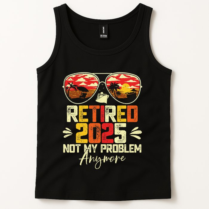 Retired 2025 Not My Problem Anymore Retirement Tank Top