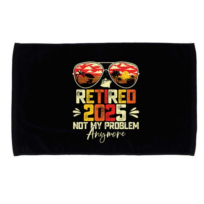Retired 2025 Not My Problem Anymore Retirement Microfiber Hand Towel