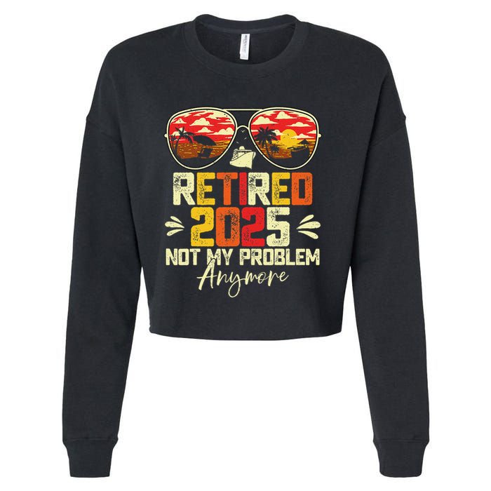 Retired 2025 Not My Problem Anymore Retirement Cropped Pullover Crew