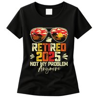 Retired 2025 Not My Problem Anymore Retirement Womens T-Shirt
