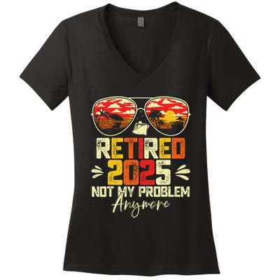 Retired 2025 Not My Problem Anymore Retirement Women's V-Neck T-Shirt