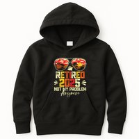 Retired 2025 Not My Problem Anymore Retirement Kids Hoodie