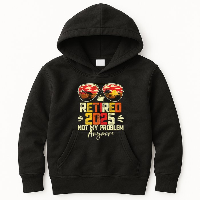 Retired 2025 Not My Problem Anymore Retirement Kids Hoodie