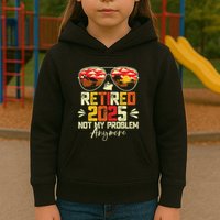 Retired 2025 Not My Problem Anymore Retirement Kids Hoodie