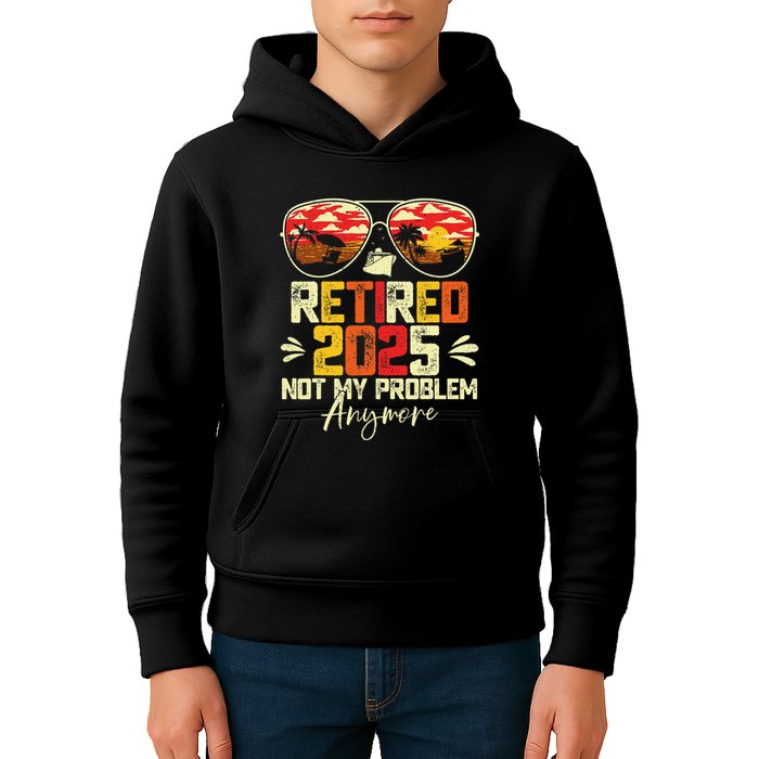 Retired 2025 Not My Problem Anymore Retirement Kids Hoodie