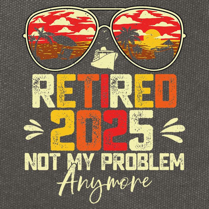 Retired 2025 Not My Problem Anymore Retirement Cotton Canvas Backpack