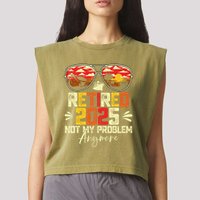 Retired 2025 Not My Problem Anymore Retirement Garment-Dyed Women's Muscle Tee