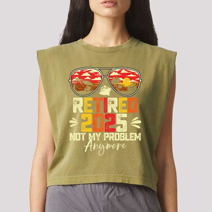Retired 2025 Not My Problem Anymore Retirement Garment-Dyed Women's Muscle Tee