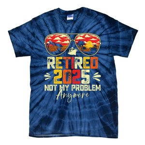 Retired 2025 Not My Problem Anymore Retirement Tie-Dye T-Shirt