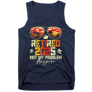 Retired 2025 Not My Problem Anymore Retirement Tank Top