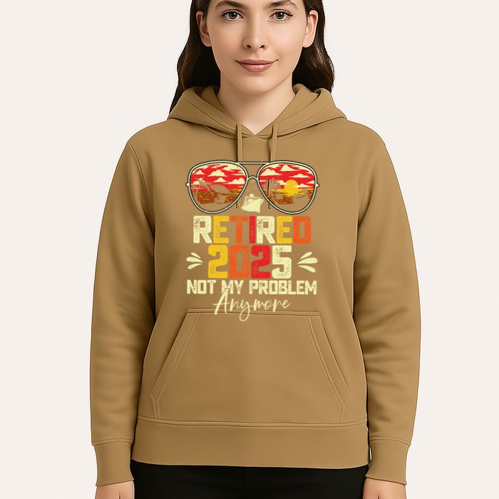 Retired 2025 Not My Problem Anymore Retirement Hoodie