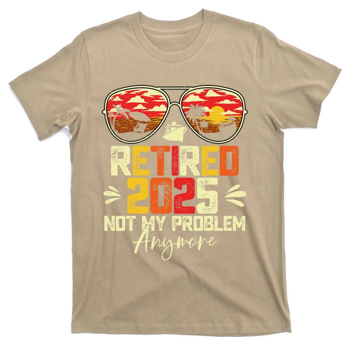 Retired 2025 Not My Problem Anymore Retirement T-Shirt