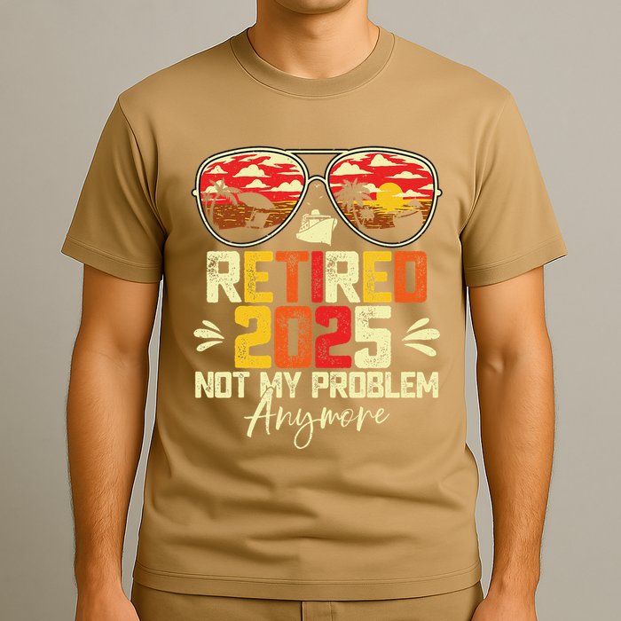 Retired 2025 Not My Problem Anymore Retirement T-Shirt