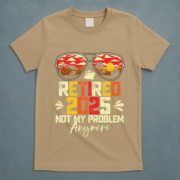 Retired 2025 Not My Problem Anymore Retirement T-Shirt