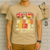 Retired 2025 Not My Problem Anymore Retirement T-Shirt