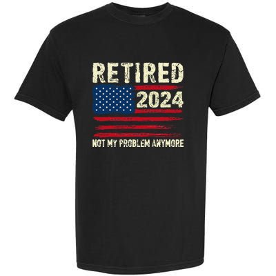 Retired 2024 Not My Problem Anymore Flag Retirement Gifts Garment-Dyed Heavyweight T-Shirt