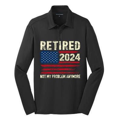 Retired 2024 Not My Problem Anymore Flag Retirement Gifts Silk Touch Performance Long Sleeve Polo