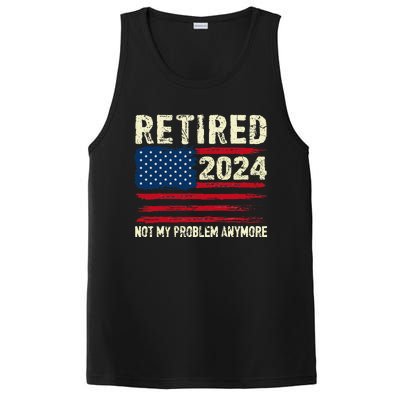 Retired 2024 Not My Problem Anymore Flag Retirement Gifts PosiCharge Competitor Tank