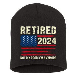 Retired 2024 Not My Problem Anymore Flag Retirement Gifts Short Acrylic Beanie