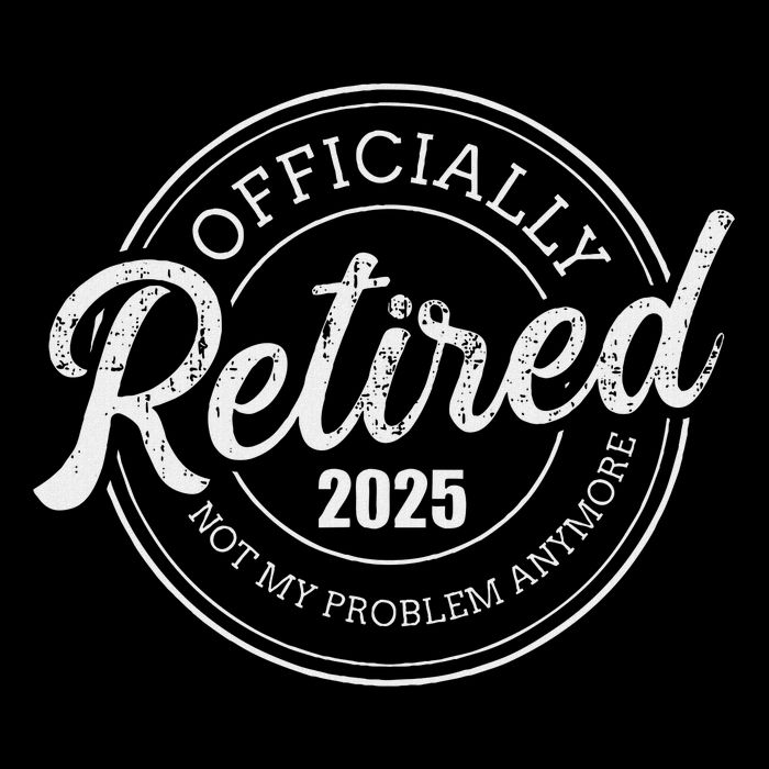 Retired 2025 Not My Problem Anymore Retirement Drawstring Bag
