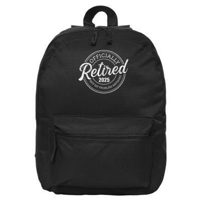 Retired 2025 Not My Problem Anymore Retirement 16 in Basic Backpack