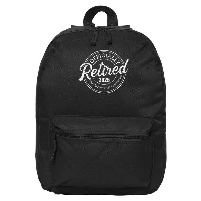Retired 2025 Not My Problem Anymore Retirement 16 in Basic Backpack