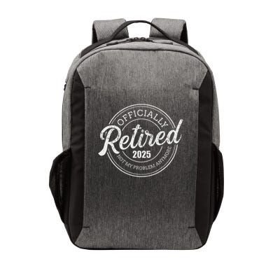 Retired 2025 Not My Problem Anymore Retirement Vector Backpack